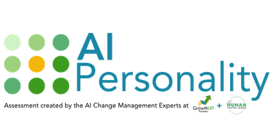 AI Personality Assessment - created by the AI Change Management Experts at GrowthUP Partners and Human-Centric Leader